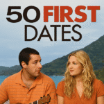 50 First Dates: A Movie I Can Watch Over and Over Again.